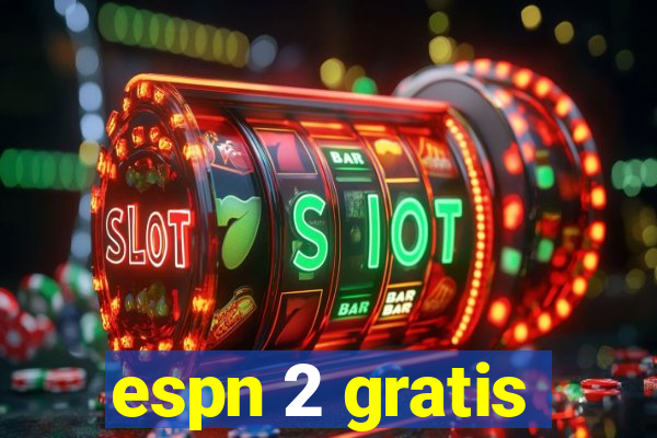 espn 2 gratis